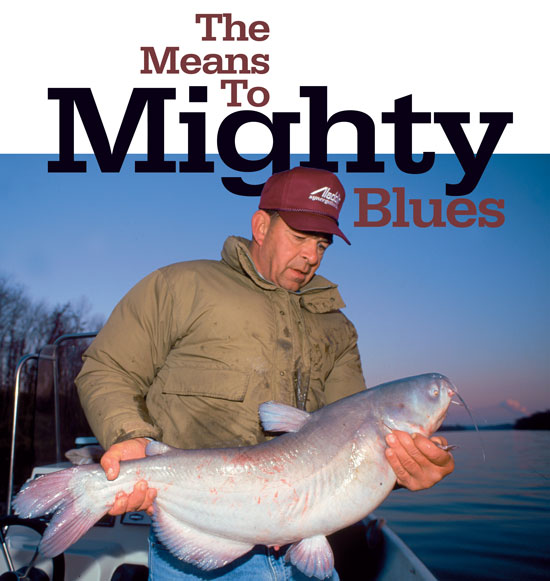 The Means To Mighty River Blue Catfish - In-Fisherman