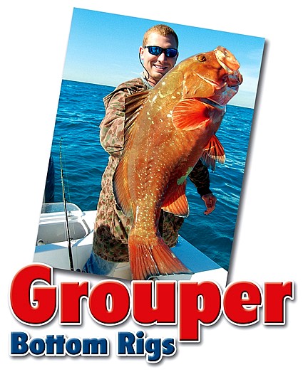 Grouper Fishing Bottom Rigs from the Pros - Florida Sportsman