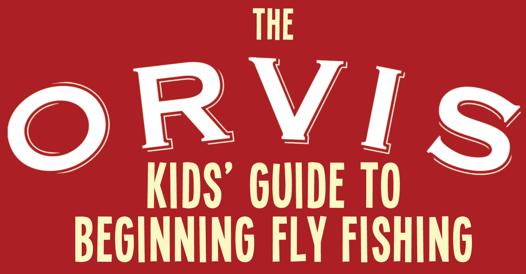 Orvis Kids' Guide to Beginning Fly Fishing - Florida Sportsman